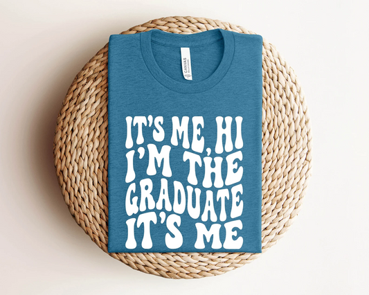 It's Me Hi I'm The Graduate It's Me T-shirt